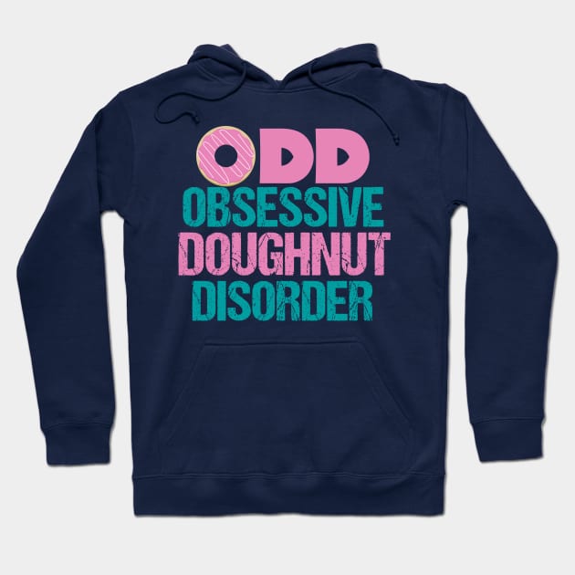 Cute Obsessive Doughnut Disorder Hoodie by epiclovedesigns